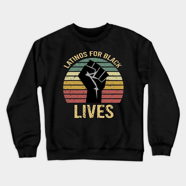 Latinos For Black Lives Crewneck Sweatshirt by DragonTees